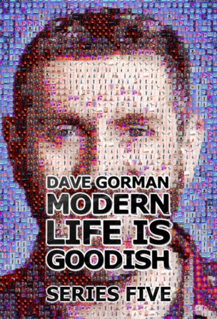 Dave Gorman: Modern Life is Goodish_0005